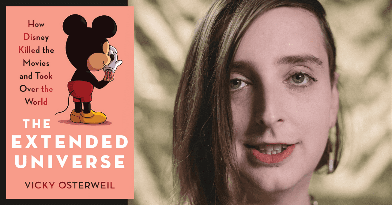 Vicky Osterweil presents "The Extended Universe: How Disney Killed the Movies and Took Over the World"