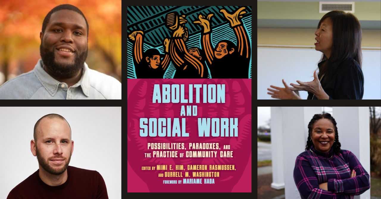 Mimi E. Kim, Cameron Rasmussen, and Durrell M. Washington present "Abolition and Social Work: Possibilities, Paradoxes, and the Practice of Community Care" in conversation w/Erin Cloud