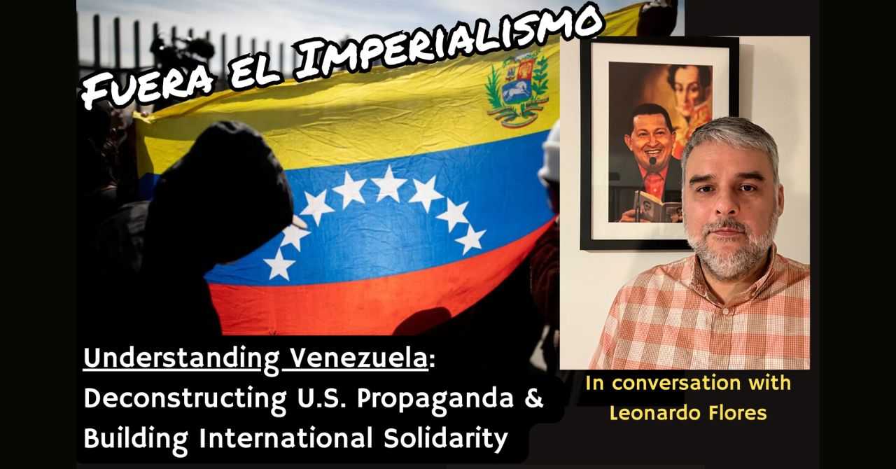Understanding Venezuela: Deconstructing US Propaganda and Building International Solidarity